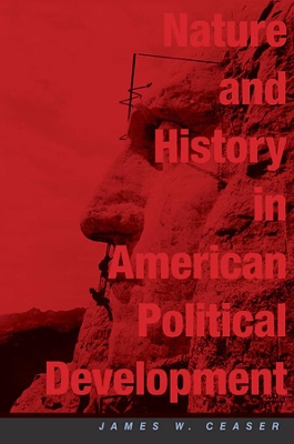 NATURE AND HISTORY IN AMERICAN POLITICAL DEVELOPMENT : A DEB