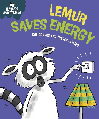 NATURE MATTERS: LEMUR SAVES ENERGY HC - SUE GRAVES-TREVOR DU