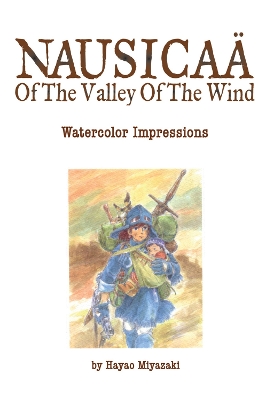 NAUSICAA WATERCOLOR IMPRESSIHA - HAYAO MIYAZAKI