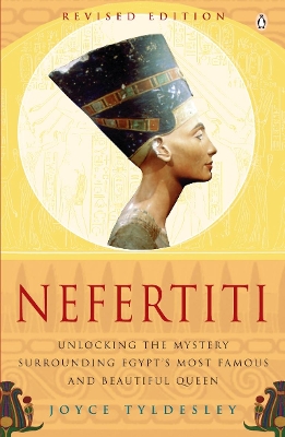 NEFERTITI: UNLOCKING THE MYSTERY SURROUNDING EGYPTS MOST FAM