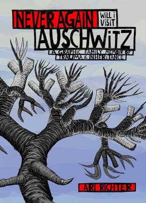 NEVER AGAIN WILL I VISIT AUSCHWITZ - ARI RICHTER
