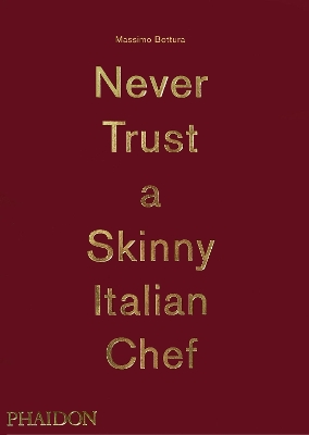 NEVER TRUST A SKINNY ITALIAN CHEF HC - MASSIMO BOTTURA