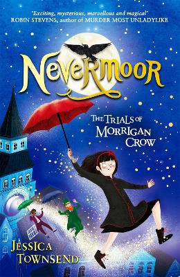 NEVERMOOR : THE TRIALS OF MORRIGAN CROW PB - JESSICA TOWNSEN