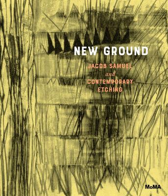 NEW GROUND: JACOB SAMUEL AND CONTEMPORARY ETCHING HC - ESTHE
