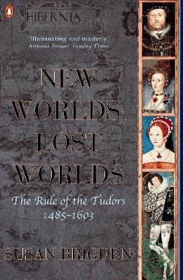 NEW WORLDS LOST WORLDS THE RULE OF THE TUDORS 1485-1630 PB -