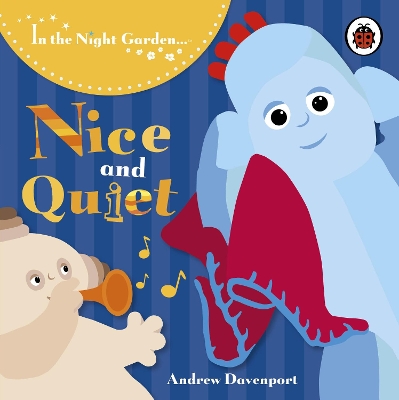 NICE AND QUIET HC BBK - IN THE NIGHT GARDEN