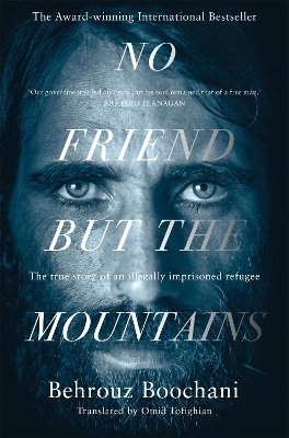 NO FRIEND BUT THE MOUNTAINS - BEHROUZ BOOCHANI-OMID TOFIGHIA