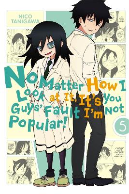 NO MATTER HOW I LOOK AT IT ITS YOU GUYS FAULT IM NOT POPULAR