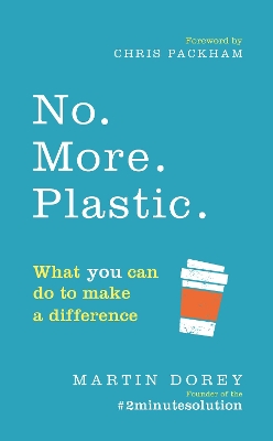 NO.-MORE.-PLASTIC.-WHAT-YOU-CAN-DO-TO-MAKE-A-DIFFERENCE-PB.jpg NO. MORE. PLASTIC. : WHAT YOU CAN DO TO MAKE A DIFFERENCE PB