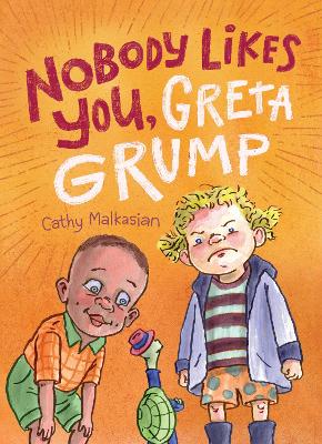 NOBODY LIKES YOU GRETA GRUMP - CATHY MALKASIAN