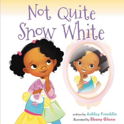 NOT QUITE SNOW WHITE - ASHLEY FRANKLIN-EBONY GLENN