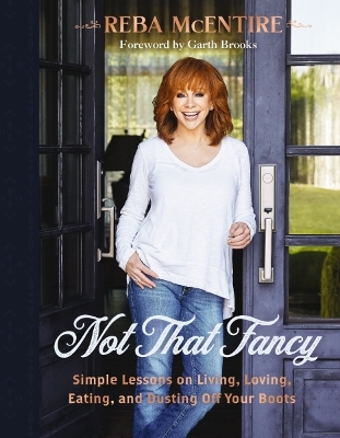 NOT THAT FANCY : SIMPLE LESSONS ON LIVING LOVING EATING AND