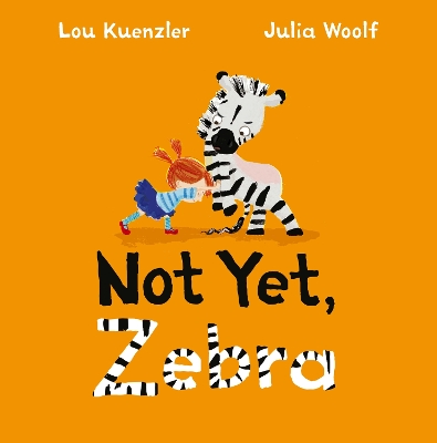 NOT YET ZEBRA  PB - LOU KUENZLER-JULIA WOOLF