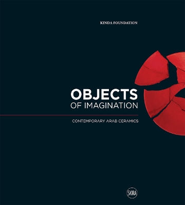 OBJECTS OF IMAGINATION: CONTEMPORARY ARAB CERAMICS HC - KIND
