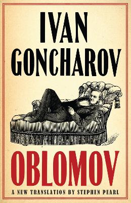 OBLOMOV: NEW TRANSLATION : NEWLY TRANSLATED AND ANNOTATED WI
