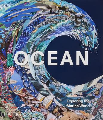 OCEAN: EXPLORING THE MARINE WORLD HC - PHAIDON EDITORS-ANNE-