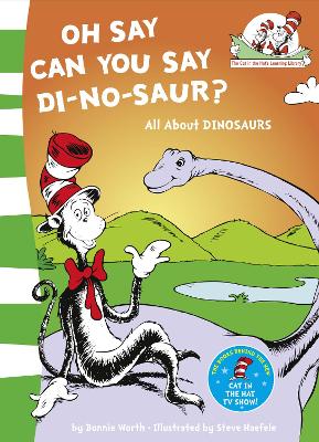 OH SAY CAN YOU SAY DI-NO-SAUR? : ALL ABOUT DINOSAURS (BOOK 3
