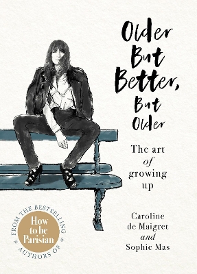 OLDER BUT BETTER BUT OLDER - CAROLINE DE MAIGRET-SOPHIE MAS