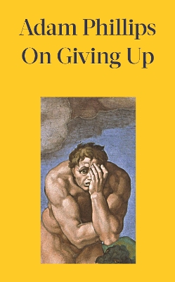 ON GIVING UP HC - ADAM PHILLIPS