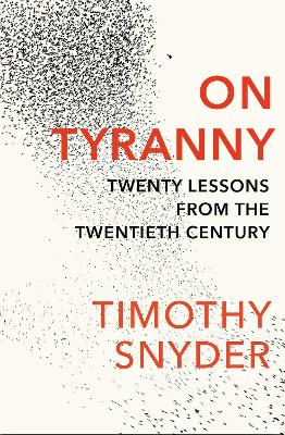 ON TYRANNY : TWENTY LESSONS FROM THE TWENTIETH CENTURY - TIM