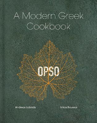 OPSO : A MODERN GREEK COOKBOOK - NIKOS ROUSSOS ANDREAS LABRI