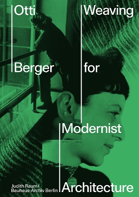 OTTI BERGER: WEAVING FOR MODERNIST ARCHITECTURE HC - JUDITH