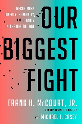 OUR BIGGEST FIGHT :RECLAIMING LIBERTY HUMANITY AND DIGNITY I