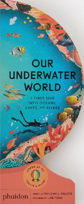 OUR UNDERWATER WORLD: A FIRST DIVE INTO OCEANS LAKES AND RIV