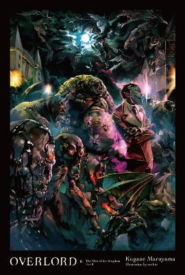 OVERLORD VOL. 6 (NOVEL) HC - KUGANE MARUYAMA-SO-BIN-NAMANIE