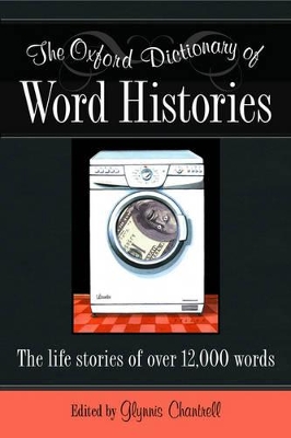 OXFORD DICTIONARIES : WORD HISTORIES * HC - GLYNNIS CHANTREL
