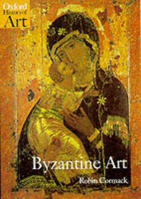 OXFORD HISTORY OF ART BYZANTINE ART PB - ROBIN CORMACK