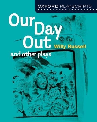 OXFORD PLAYSCRIPTS OUR DAY OUT - WILLY RUSSELL