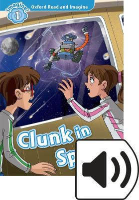 OXFORD-READ-IMAGINE-1-CLUNK-IN-SPACE-DOWNLOADABLE-AUDI.jpg OXFORD READ IMAGINE 1: CLUNK IN SPACE (+ DOWNLOADABLE AUDI