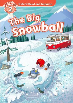 OXFORD READ   IMAGINE 2: THE BIG SNOWBALL - PAUL SHIPTON