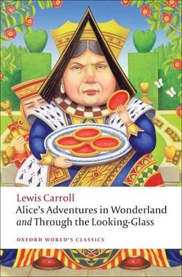 OXFORD WORLD CLASSICS : ALICE ADVENTURES IN WONDERLAND AND T