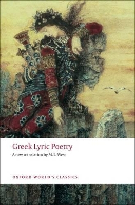 OXFORD WORLD CLASSICS : GREEK LYRIC POETRY A NEW TRANSLATION
