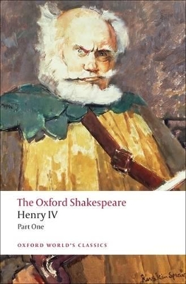 OXFORD WORLD CLASSICS : HENRY IV PART ONE THE OXFORD SHAKESP