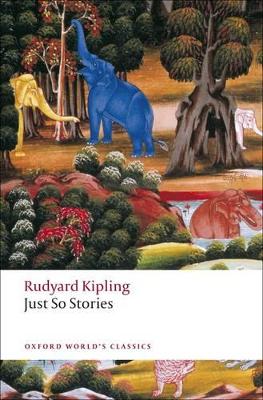 OXFORD WORLD CLASSICS: JUST SO STORIES PB B FORMAT - RUDYARD