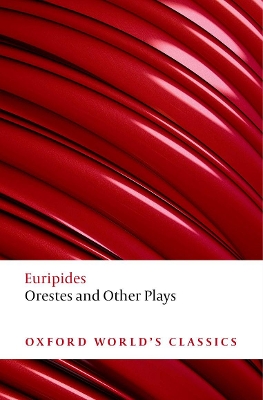 OXFORD WORLD CLASSICS: : ORESTES AND OTHER PLAYS N/E - EURIP