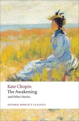 OXFORD WORLD CLASSICS: : THE AWAKENING: AND OTHER STORIES PB