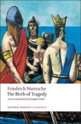 OXFORD WORLD CLASSICS: THE BIRTH OF TRAGEDY - FRIEDRICH NIET