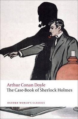 OXFORD WORLD CLASSICS: THE CASE-BOOK OF SHERLOCK HOLMES PB B
