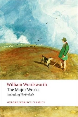 OXFORD WORLD CLASSICS: THE MAJOR WORKS PB B - WILLIAM WORDSW