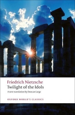 OXFORD WORLD CLASSICS : TWILIGHT OF THE IDOLS N/E PB B FORMA