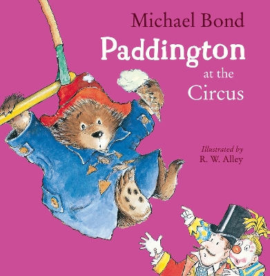 PADDINGTON AT THE CIRCUS - MICHAEL BOND-R.W. ALLEY