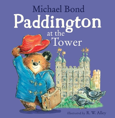 PADDINGTON AT THE TOWER - MICHAEL BOND-R. W. ALLEY