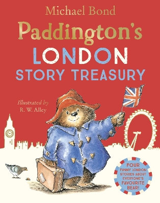 PADDINGTONS LONDON STORY TREASURY - MICHAEL BOND-R.W. ALLEY