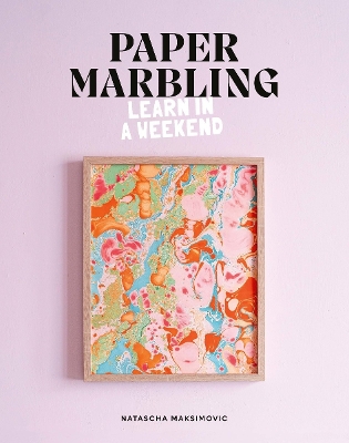 PAPER-MARBLING-LEARN-IN-A-WEEKEND-PB-NATASCHA-MAKSIMOVIC.jpg PAPER MARBLING: LEARN IN A WEEKEND PB - NATASCHA MAKSIMOVIC