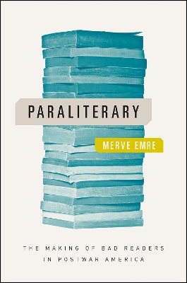 PARALITERARY-THE-MAKING-OF-BAD-READERS-IN-POSTWAR-AMERICA-.jpg PARALITERARY : THE MAKING OF BAD READERS IN POSTWAR AMERICA