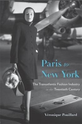PARIS TO NEW YORK : THE TRANSATLANTIC FASHION INDUSTRY IN TH